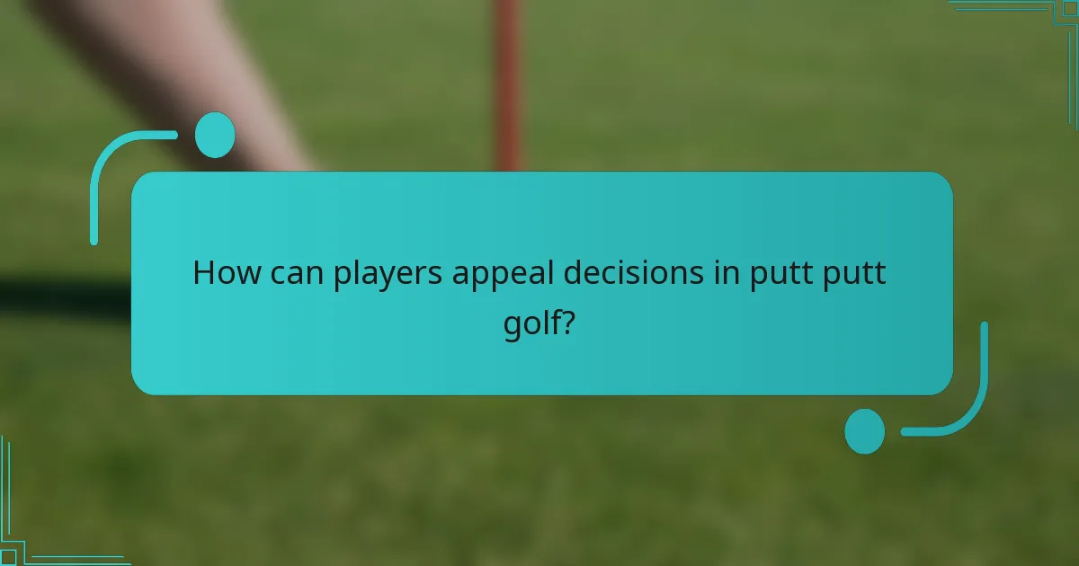 How can players appeal decisions in putt putt golf?