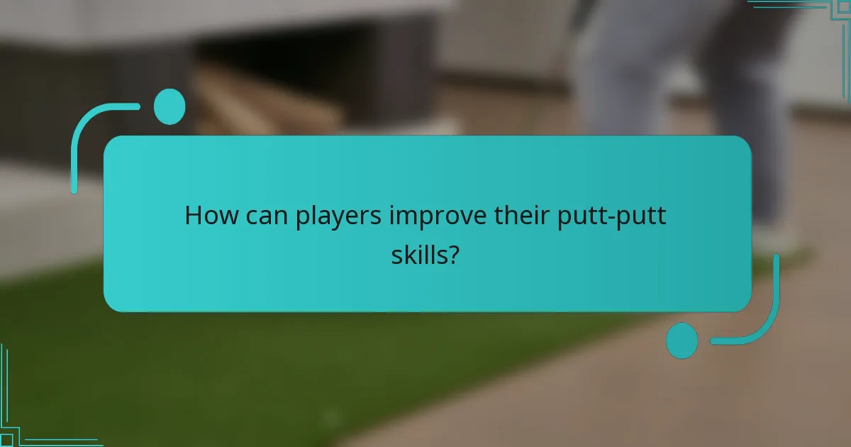 How can players improve their putt-putt skills?