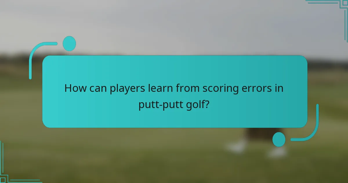 How can players learn from scoring errors in putt-putt golf?