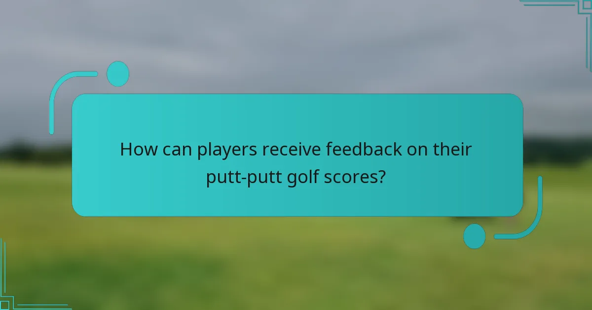 How can players receive feedback on their putt-putt golf scores?