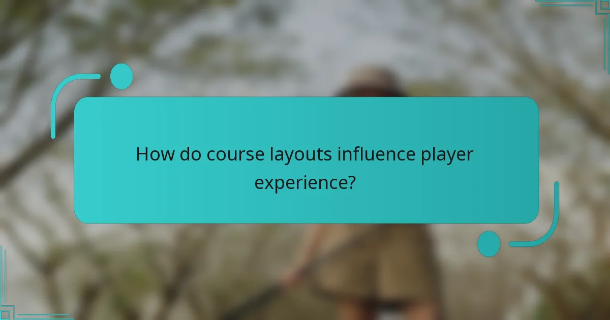 How do course layouts influence player experience?