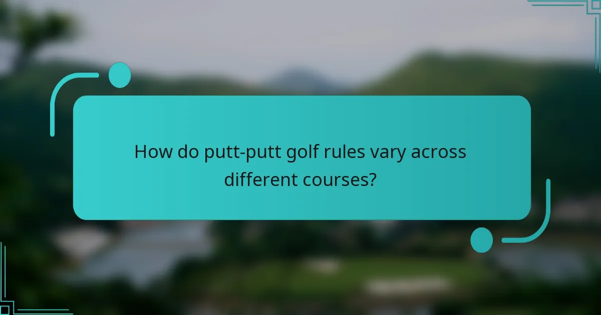 How do putt-putt golf rules vary across different courses?