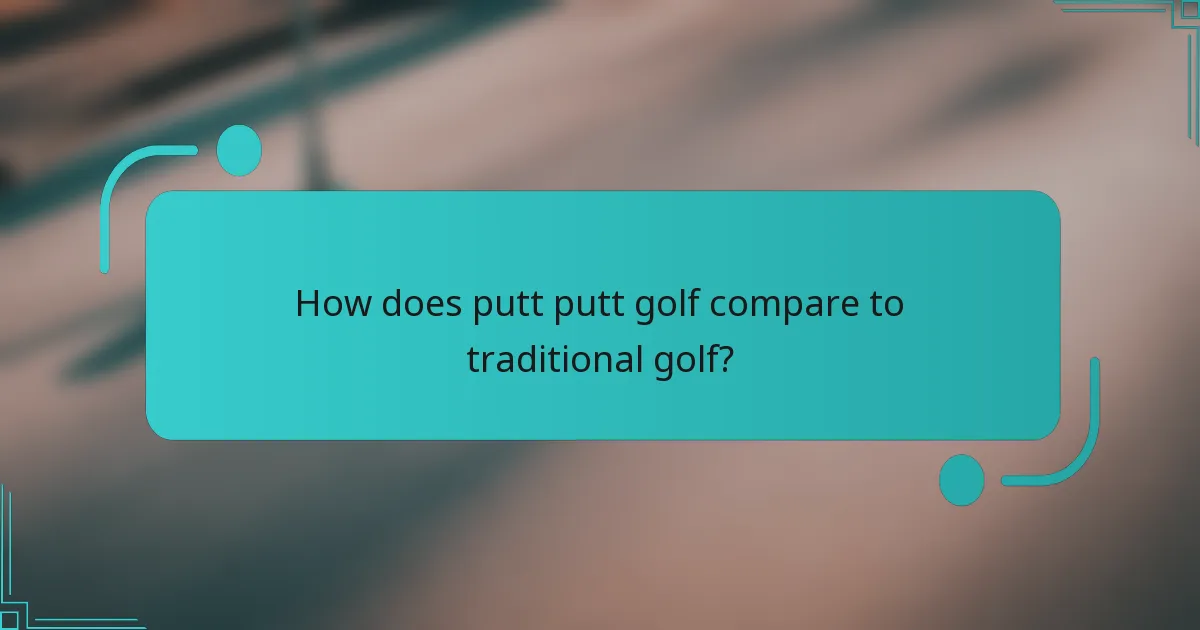 How does putt putt golf compare to traditional golf?