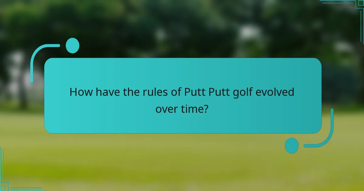 How have the rules of Putt Putt golf evolved over time?