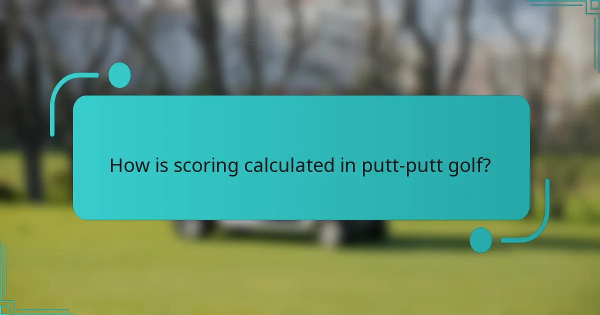 How is scoring calculated in putt-putt golf?
