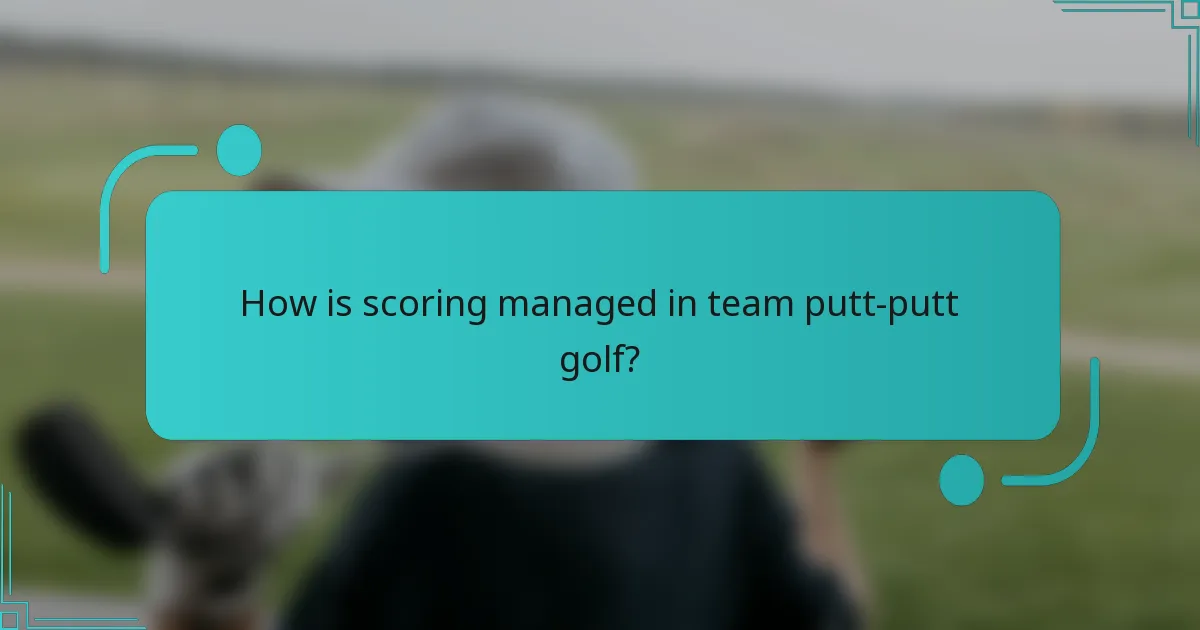 How is scoring managed in team putt-putt golf?