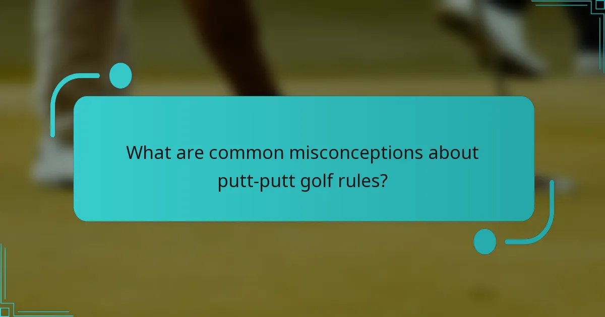 What are common misconceptions about putt-putt golf rules?
