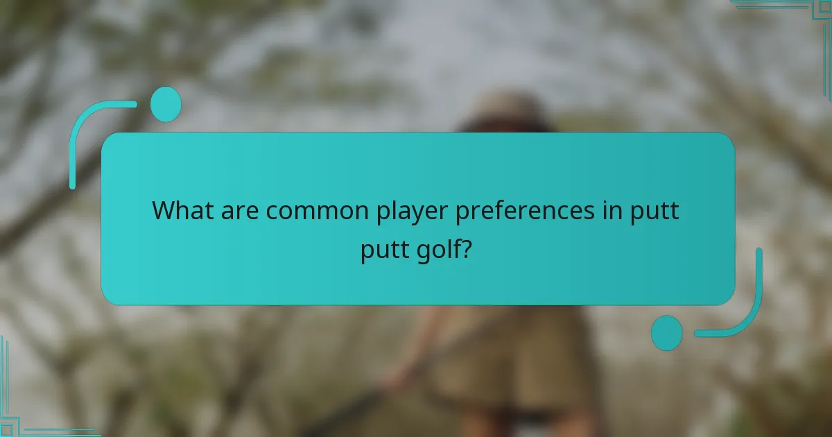 What are common player preferences in putt putt golf?