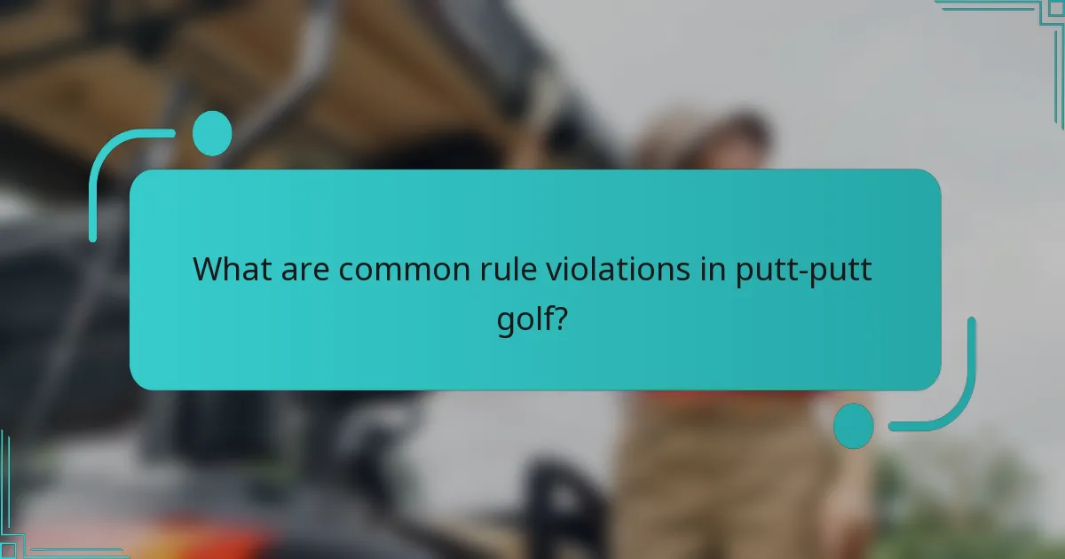 What are common rule violations in putt-putt golf?