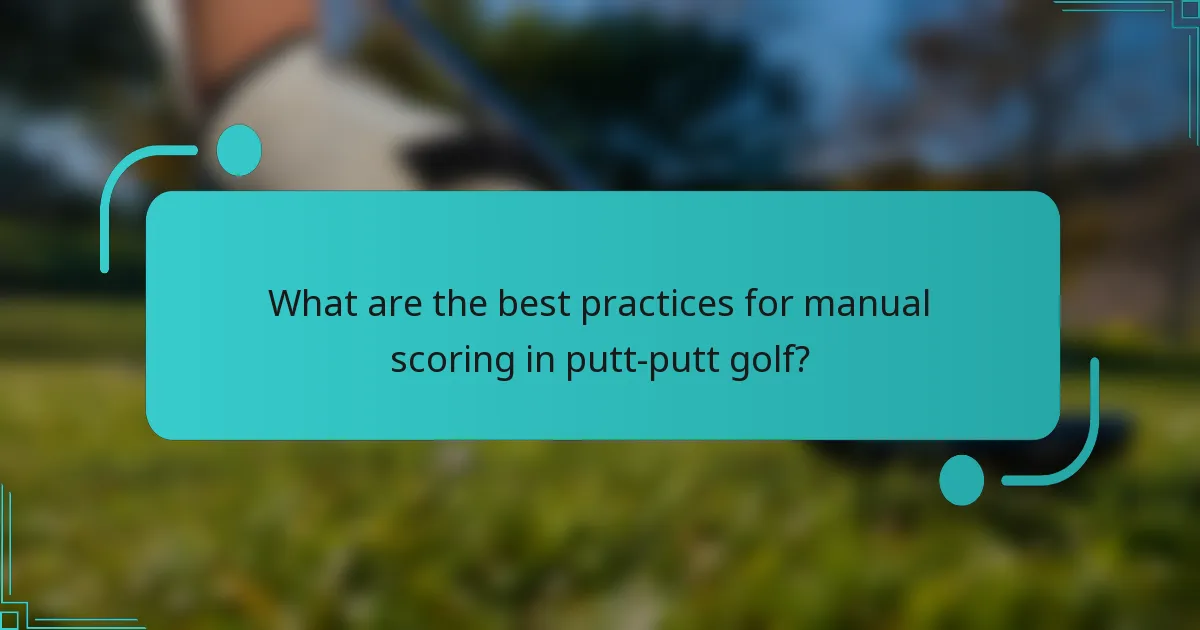 What are the best practices for manual scoring in putt-putt golf?