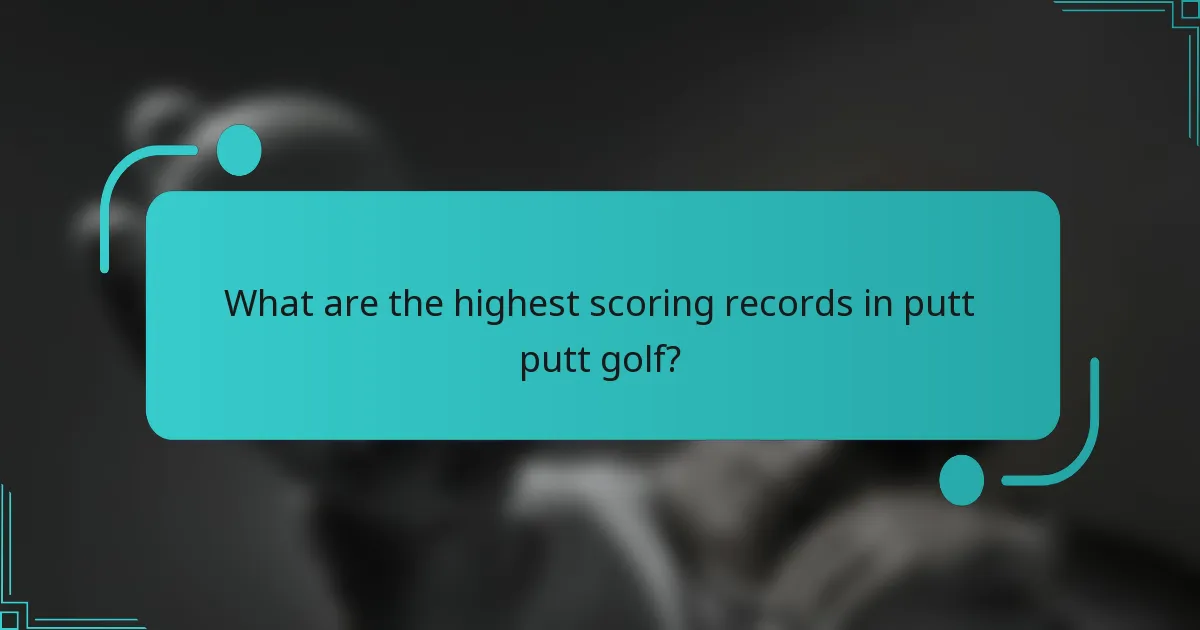 What are the highest scoring records in putt putt golf?