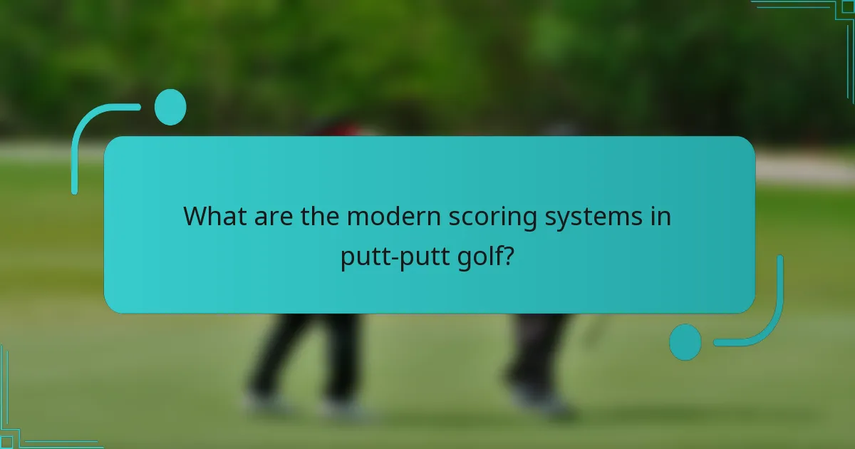 What are the modern scoring systems in putt-putt golf?