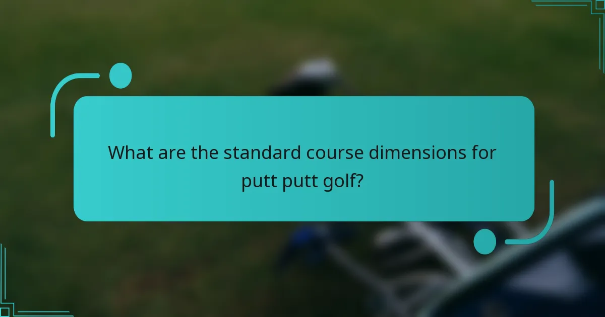 What are the standard course dimensions for putt putt golf?