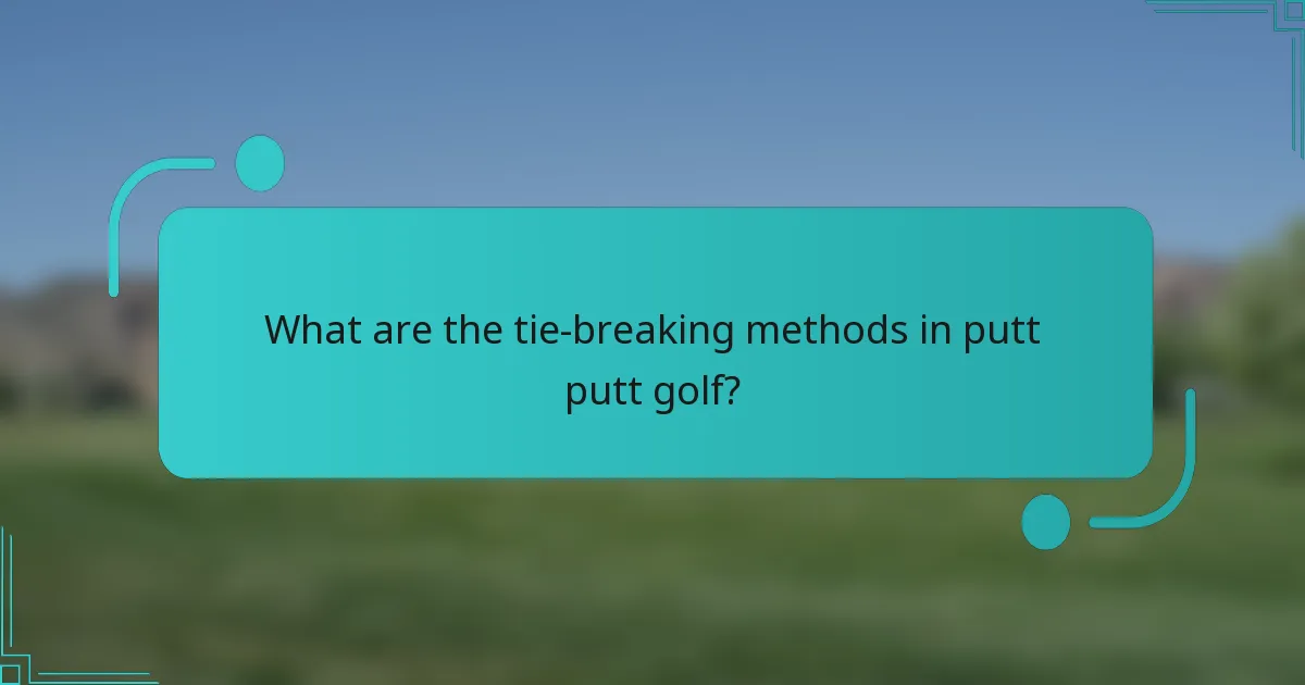What are the tie-breaking methods in putt putt golf?