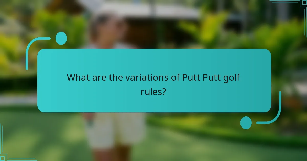 What are the variations of Putt Putt golf rules?
