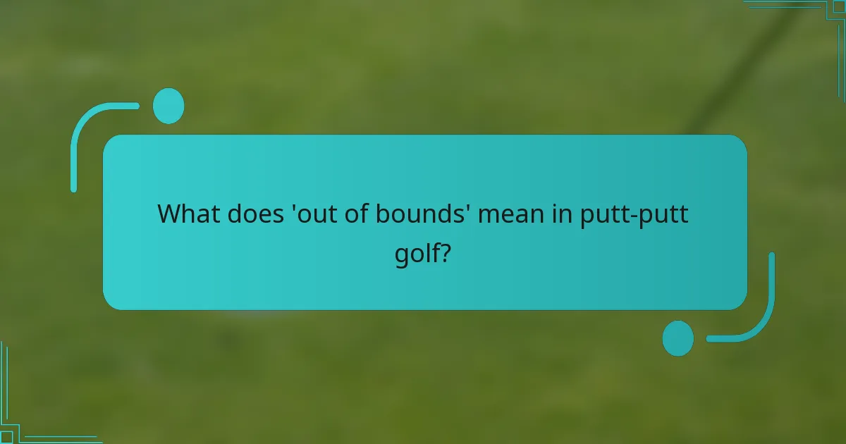 What does 'out of bounds' mean in putt-putt golf?