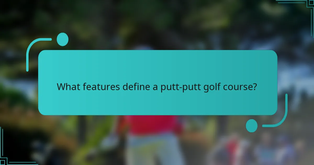 What features define a putt-putt golf course?