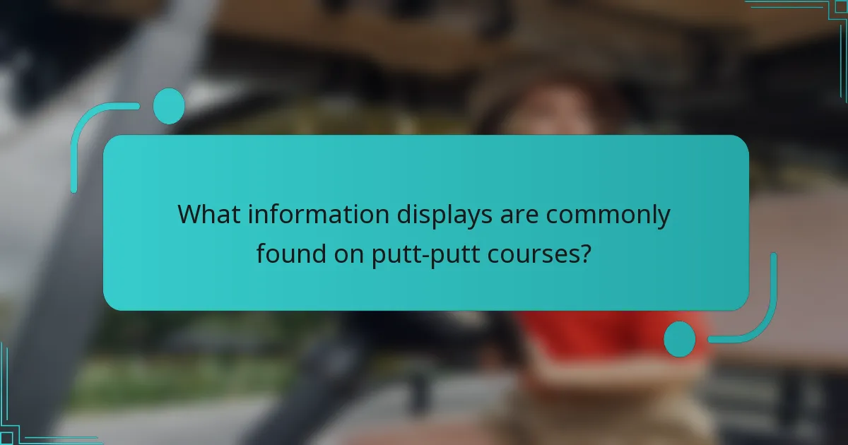 What information displays are commonly found on putt-putt courses?