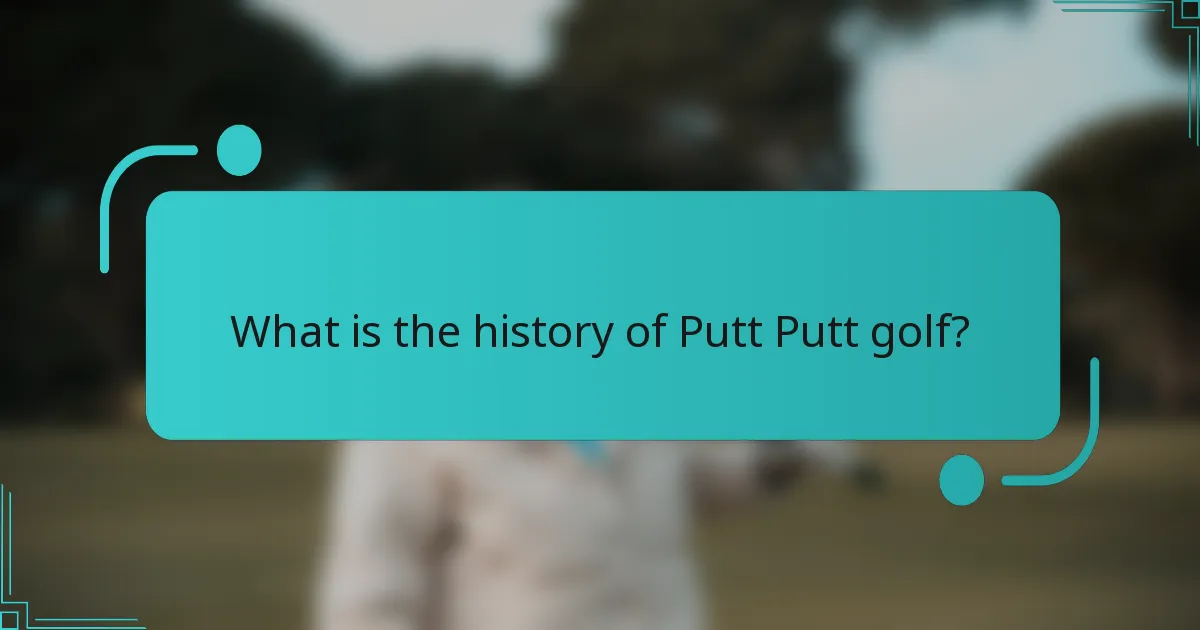 What is the history of Putt Putt golf?