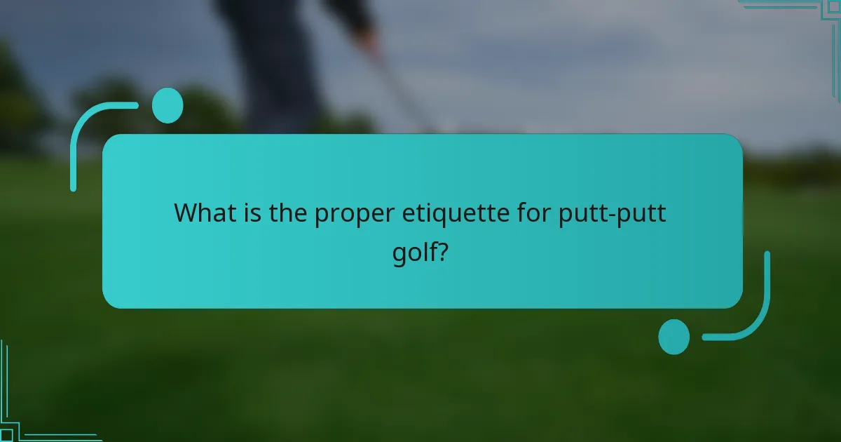What is the proper etiquette for putt-putt golf?