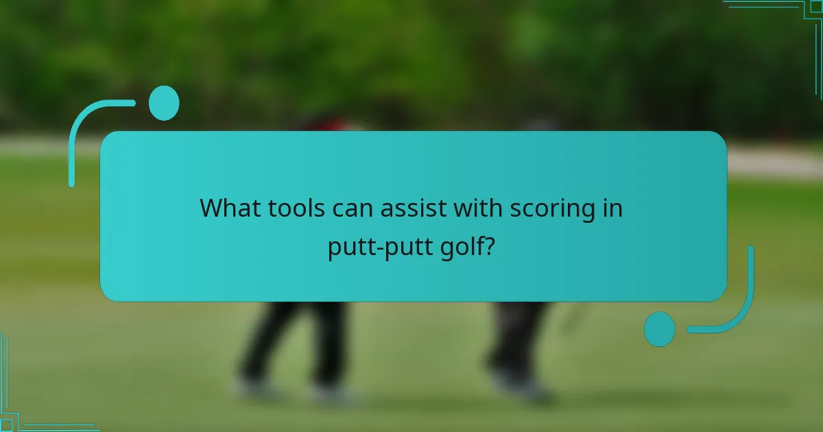 What tools can assist with scoring in putt-putt golf?