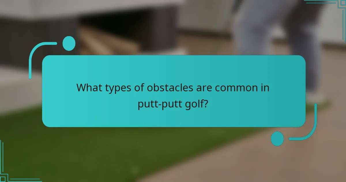 What types of obstacles are common in putt-putt golf?