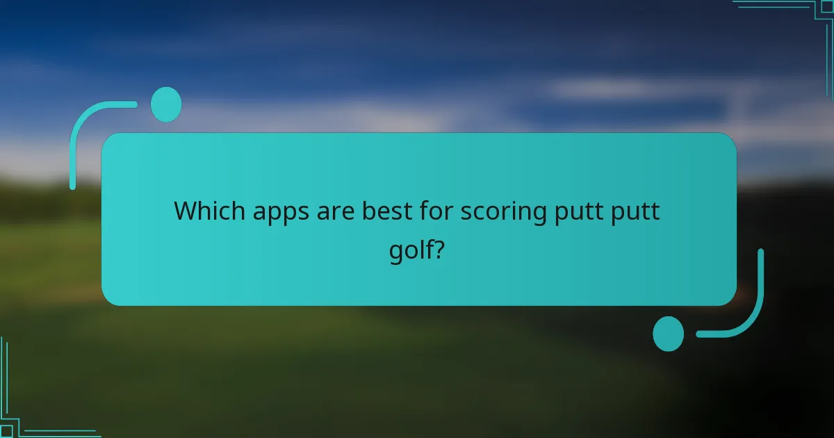 Which apps are best for scoring putt putt golf?
