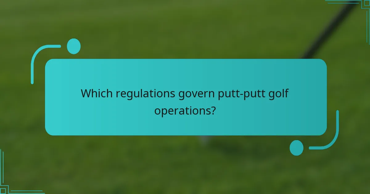 Which regulations govern putt-putt golf operations?