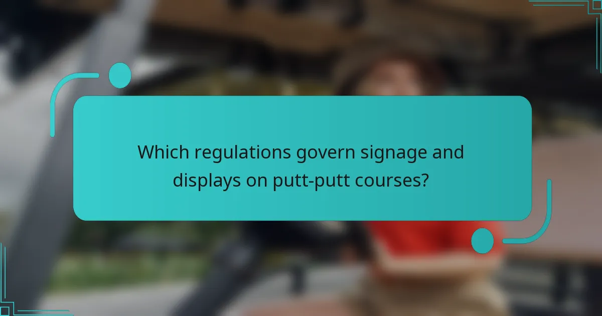 Which regulations govern signage and displays on putt-putt courses?