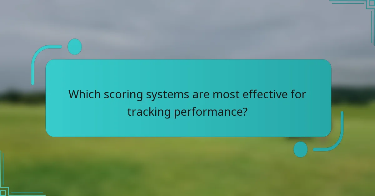 Which scoring systems are most effective for tracking performance?